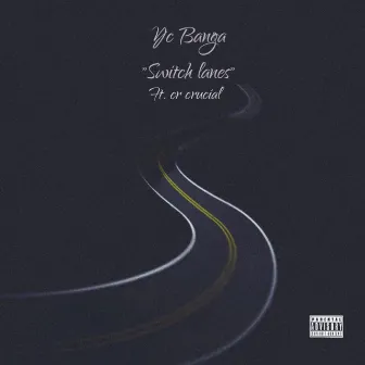 Switch Lanes by YC Banga