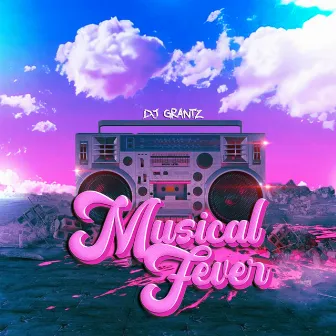 Musical Fever by Dj Grantz