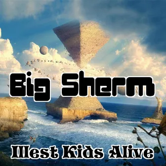 Illest Kids Alive by Big Sherm