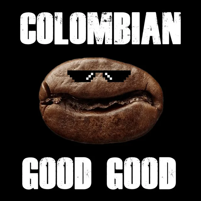 Colombian Good Good