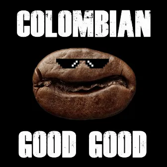 Colombian Good Good by Mat Best