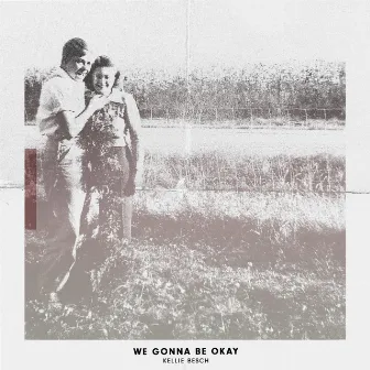 We Gonna Be Okay by Kellie Besch