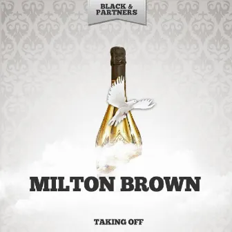 Taking Off by Milton Brown