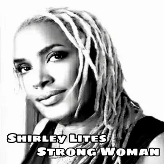 Strong Woman by Shirley Lites