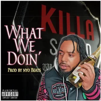 What We Doin' by Killa Cross