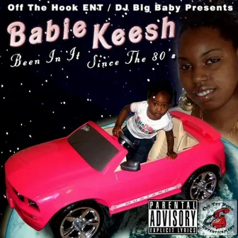 Been in Since the 80s (DJ Big Baby Presents BabieKeesh) by Keke Fleiss