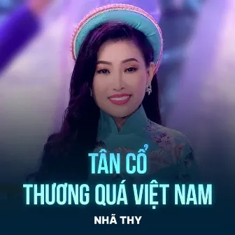 Tân Cổ Thương Quá Việt Nam by Nhã Thy