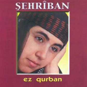 Ez Qurban by Şehriban