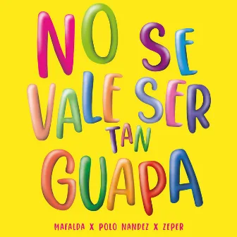 no se vale ser tan guapa by Polo Nandez