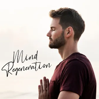 Mind Regeneration – 15 Songs Perfect for Total Relax and Calmness after a Hard Day's Work by Ministry of Relaxation Music