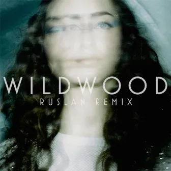 Wildwood (Ruslan Remix) by RUSLAN