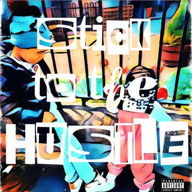 Stick to the hustle