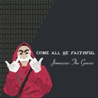 Come All Ye Faithful (Instrumentals) by Jomeezius The Genius