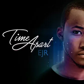 Time Apart by EJR