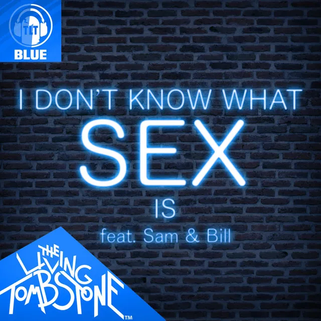 I Don't Know What Sex Is - Blue Version