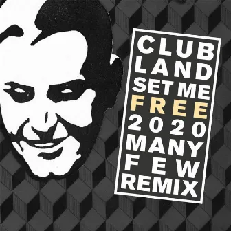 Set Me Free 2020 (ManyFew Remix) by Clubland