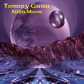 Alien Moon by Tommy Gunn