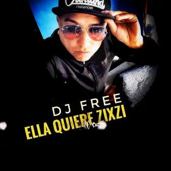 Ella Quiere Zixzi by Dj Free