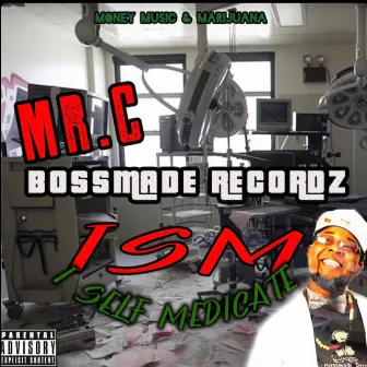 ISM I Self Medicate by Mr.C