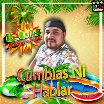 Cumbias Ni Hablar by Luis El Paisano Del Sabor