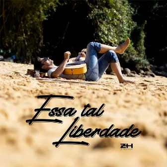 Essa Tal Liberdade by Zeh Enrique