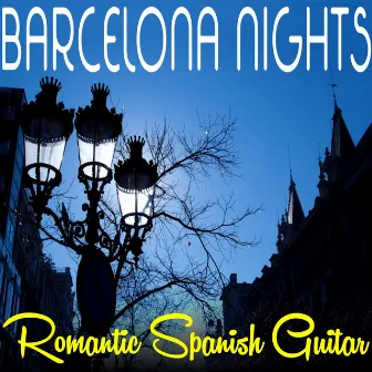 Barcelona Nights: Romantic Spanish Guitar by Global Village Players