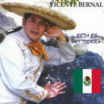 ESTA ES MI TIERRA by Vicente Bernal