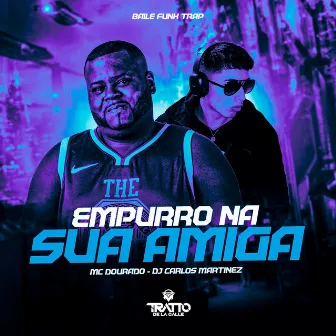 Empurro na Sua Amiga (Baile Funk Trap) by DJ Carlos Martinez