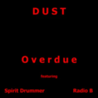 Overdue by Dust~