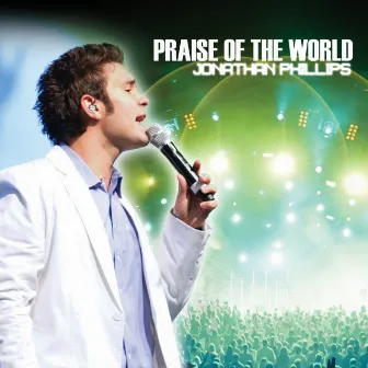 Praise of the World by Jonathan Phillips