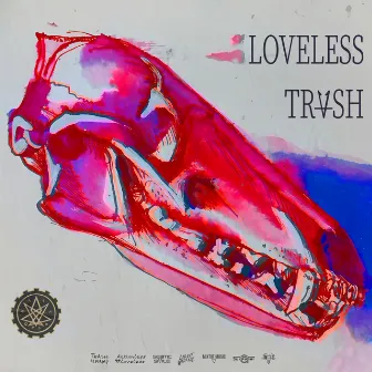 Loveless Trash by Trash Kramp