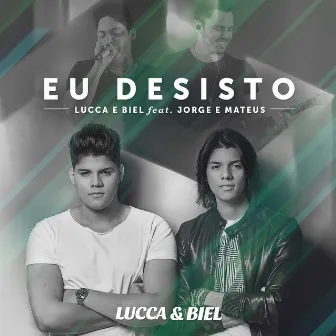 Eu Desisto by Lucca & Biel