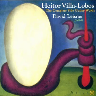 Villa-Lobos, H.: Guitar Music (Complete) by David Leisner