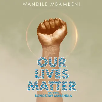 Our Lives Matter by Wandile Mbambeni