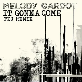 It Gonna Come (FKJ Remix) by Melody Gardot