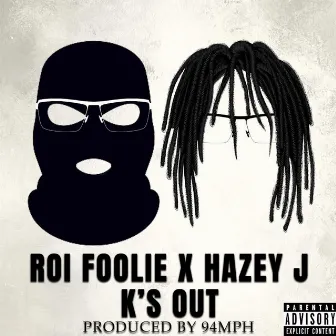 K's Out by Roi Foolie