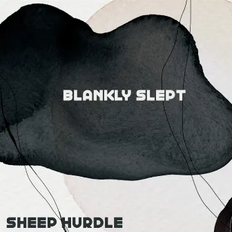 Blankly Slept by Sheep Hurdle