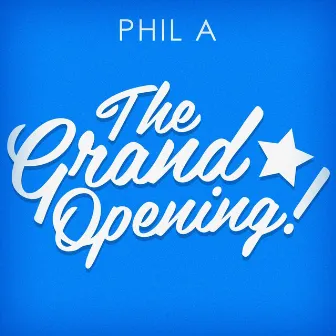 The Grand Opening by Phil A