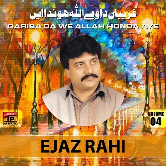 Gariba da We Allah Honda Aye, Vol. 4 by Ejaz Rahi