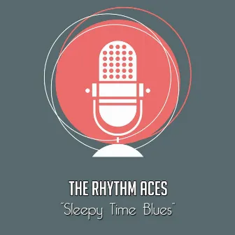 Sleepy Time Blues by The Rhythm Aces