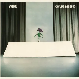 Chairs Missing (2006 Remastered Version) by Wire