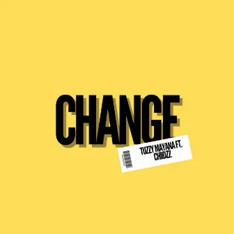 Change by Tuzzy Mayana