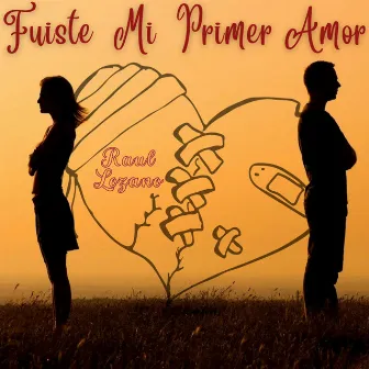 Fuiste Mi Primer Amor by Raul Lozano