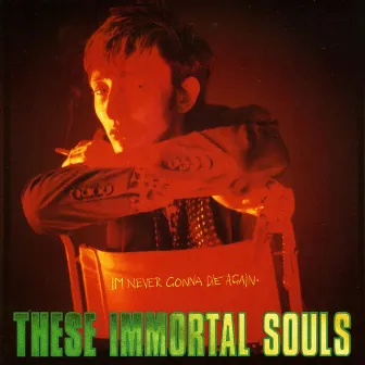 I'm Never Gonna Die Again by These Immortal Souls