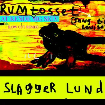 Rumtosset/ at Kende Sig Selv (Low Cut-Remix) by Slagger Lund