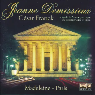 Complete Organ Works of Cesar Franck by Jeanne Demessieux