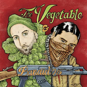 The Vegetable & the Bandidos by Deuce Eclipse