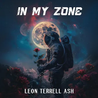 In My Zone by Leon terrell Ash