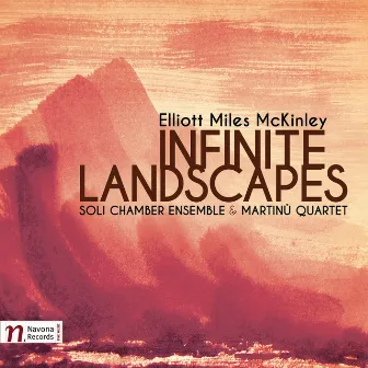 Elliott Miles McKinley: Infinite Landscapes by SOLI Chamber Ensemble