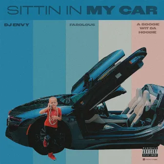 Sittin In My Car (feat. Fabolous & A Boogie Wit da Hoodie) by DJ Envy